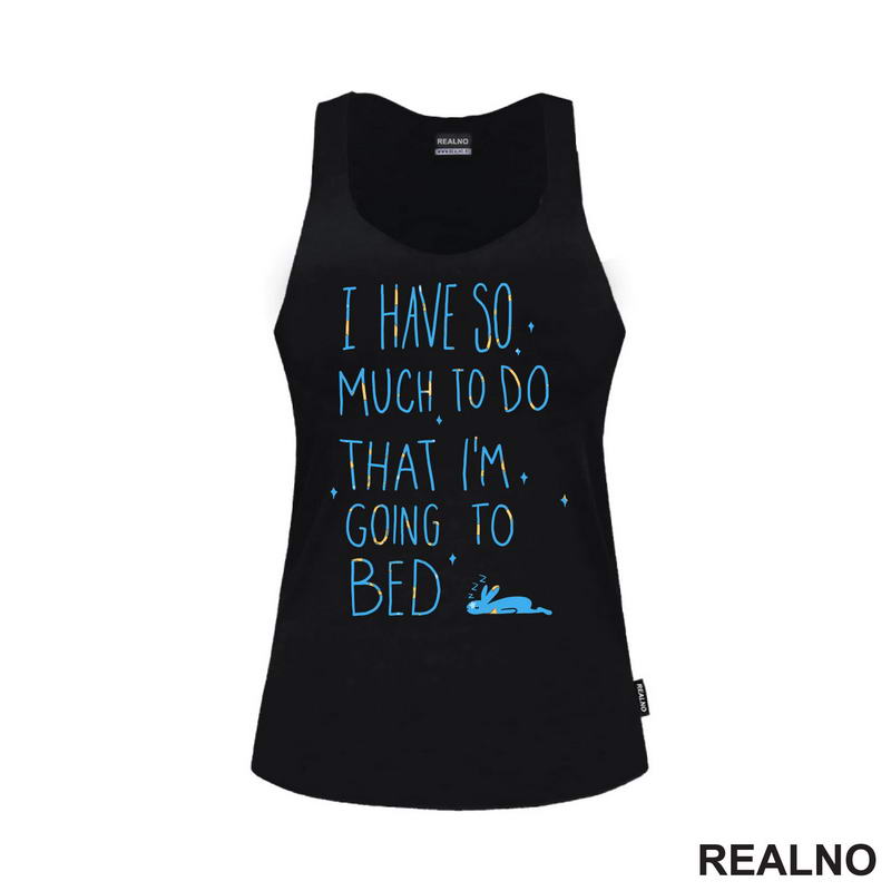 I Have So Much To Do, I'm Going To Bed - Zeka - Humor - Majica