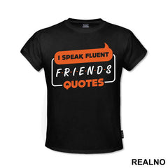 I Speak Fluent Quotes - Friends - Prijatelji