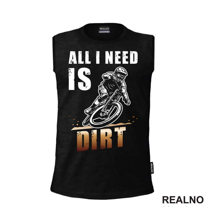 All I Need Is Dirt - Biciklovi - Bike - Majica