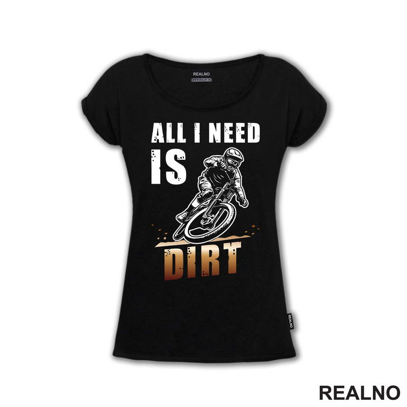 All I Need Is Dirt - Biciklovi - Bike - Majica