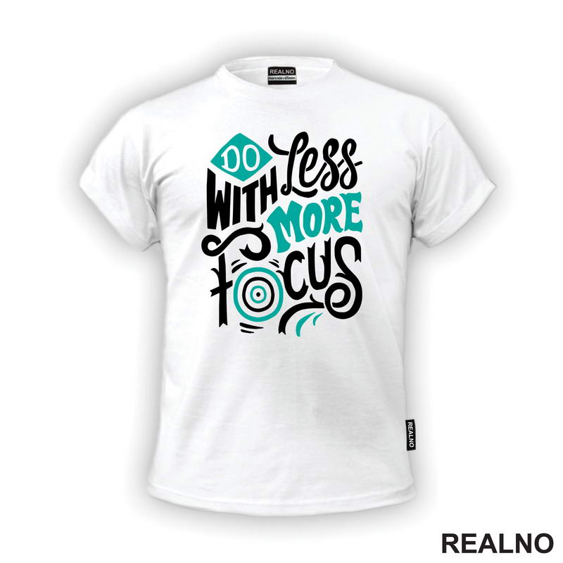 Do Less With More Focus - Motivation - Quotes - Majica