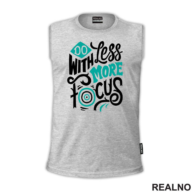 Do Less With More Focus - Motivation - Quotes - Majica