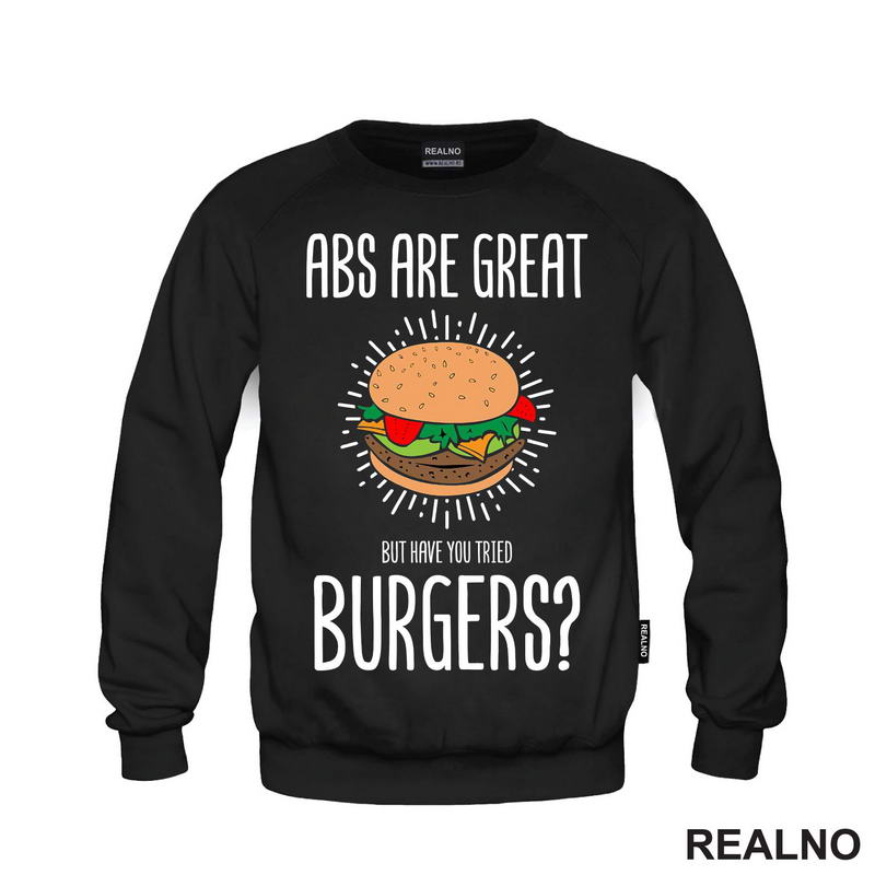 Abs Are Great. But Have You Tried Burgers? - Hrana - Food - Majica