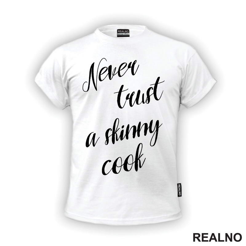 Never Trust A Skinny Cook - Hrana - Food - Majica