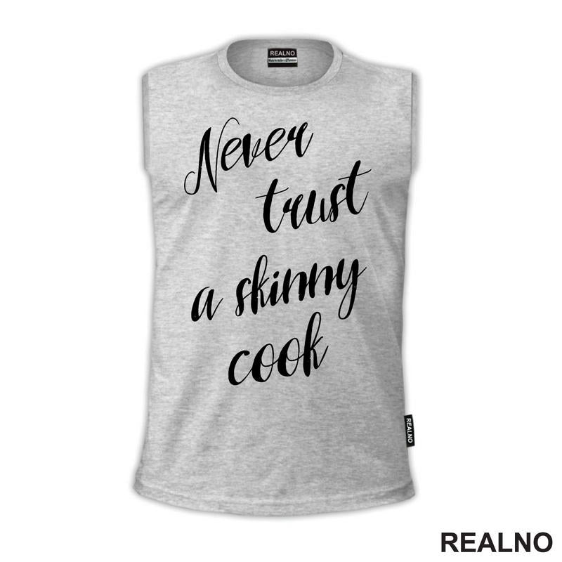 Never Trust A Skinny Cook - Hrana - Food - Majica