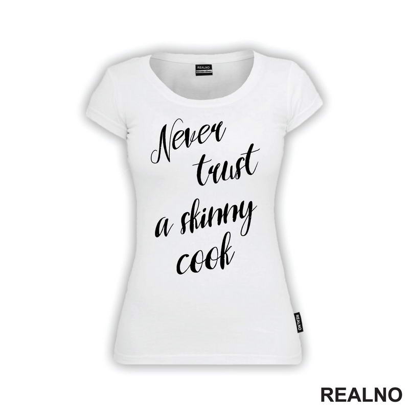 Never Trust A Skinny Cook - Hrana - Food - Majica