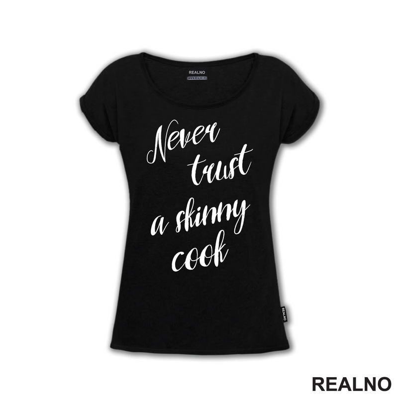 Never Trust A Skinny Cook - Hrana - Food - Majica