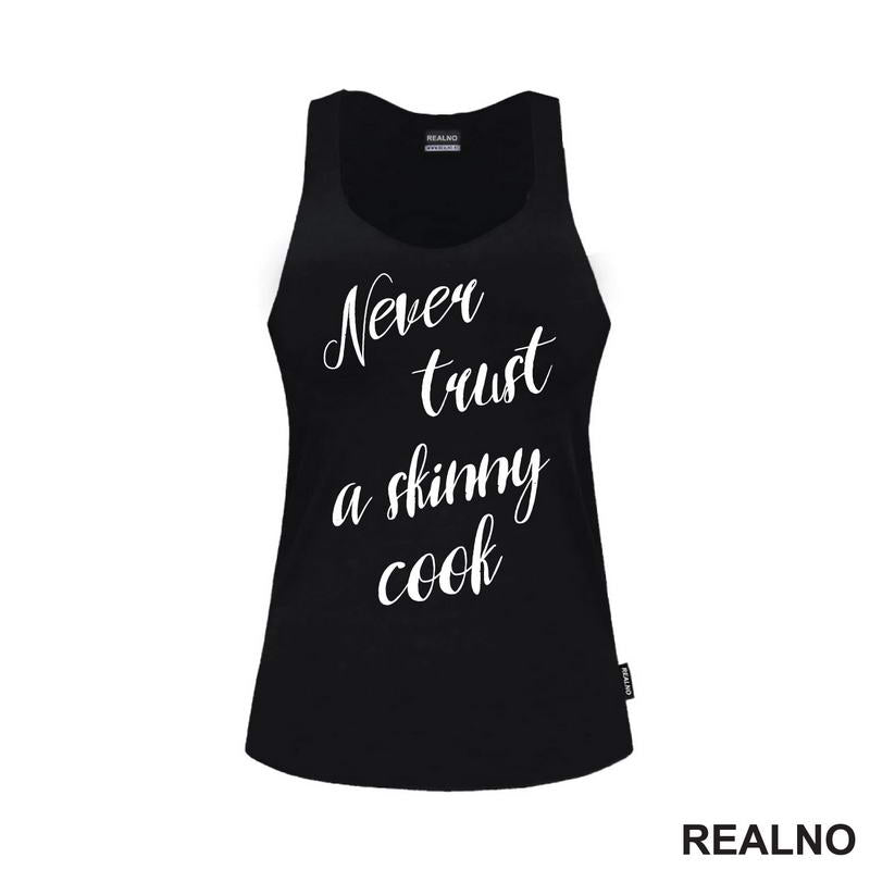 Never Trust A Skinny Cook - Hrana - Food - Majica