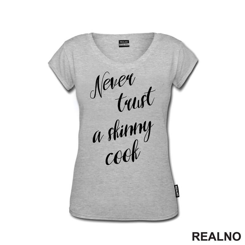 Never Trust A Skinny Cook - Hrana - Food - Majica