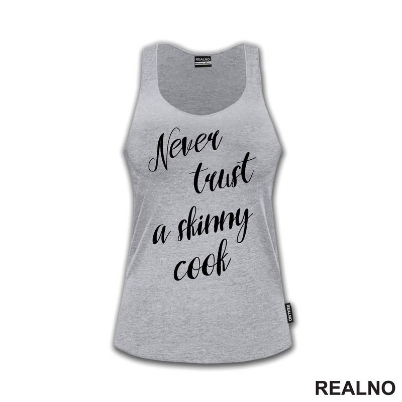 Never Trust A Skinny Cook - Hrana - Food - Majica