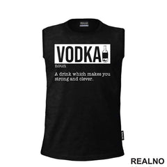 Vodka - A Drink That Makes You Strong And Clever - Humor - Majica
