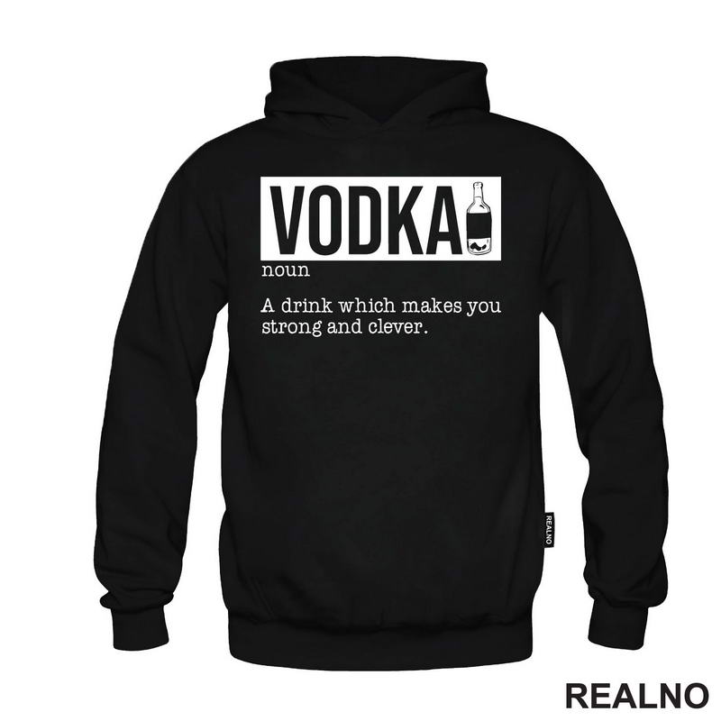 Vodka - A Drink That Makes You Strong And Clever - Humor - Majica