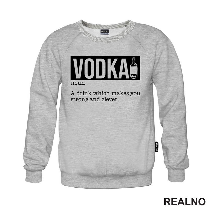 Vodka - A Drink That Makes You Strong And Clever - Humor - Majica