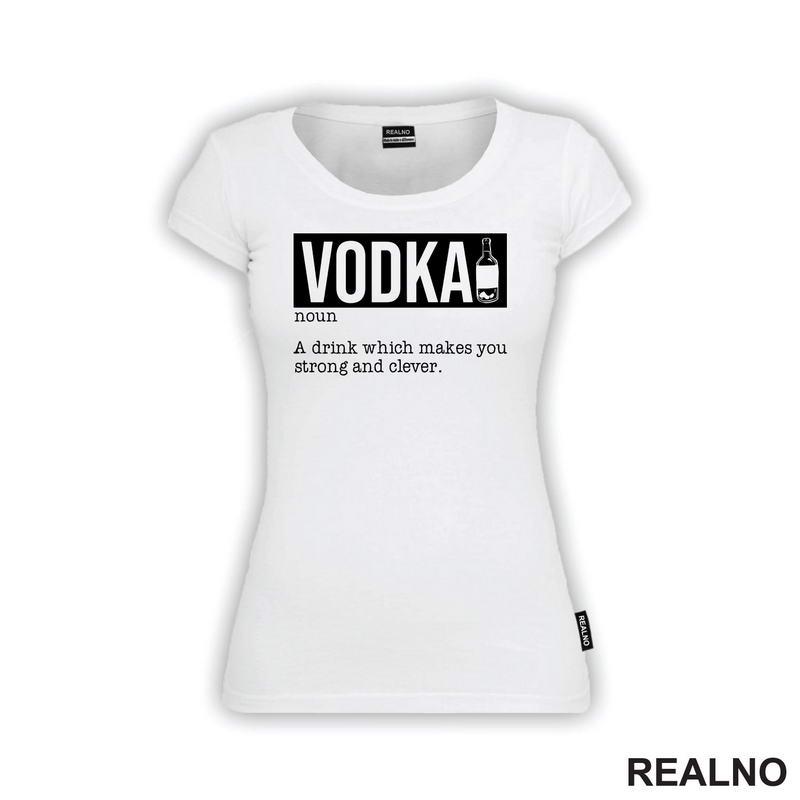 Vodka - A Drink That Makes You Strong And Clever - Humor - Majica