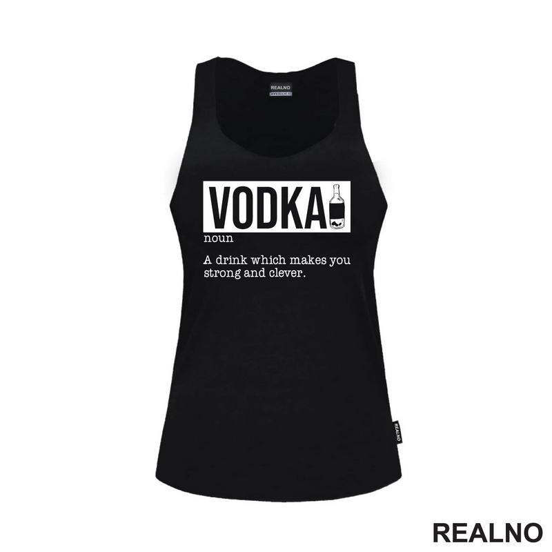 Vodka - A Drink That Makes You Strong And Clever - Humor - Majica