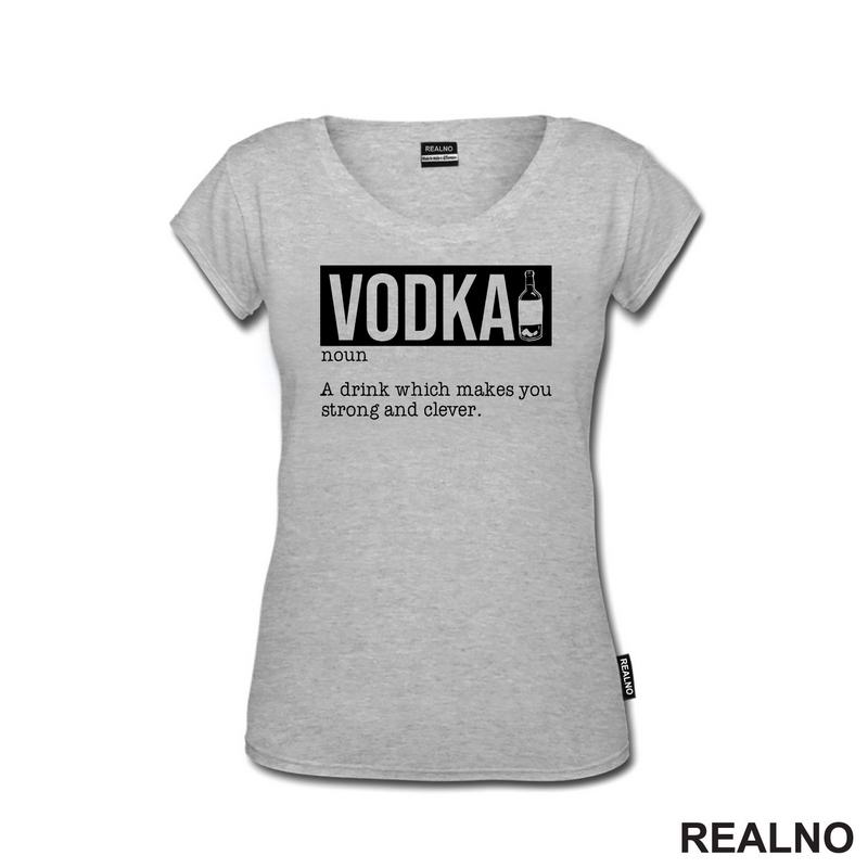 Vodka - A Drink That Makes You Strong And Clever - Humor - Majica