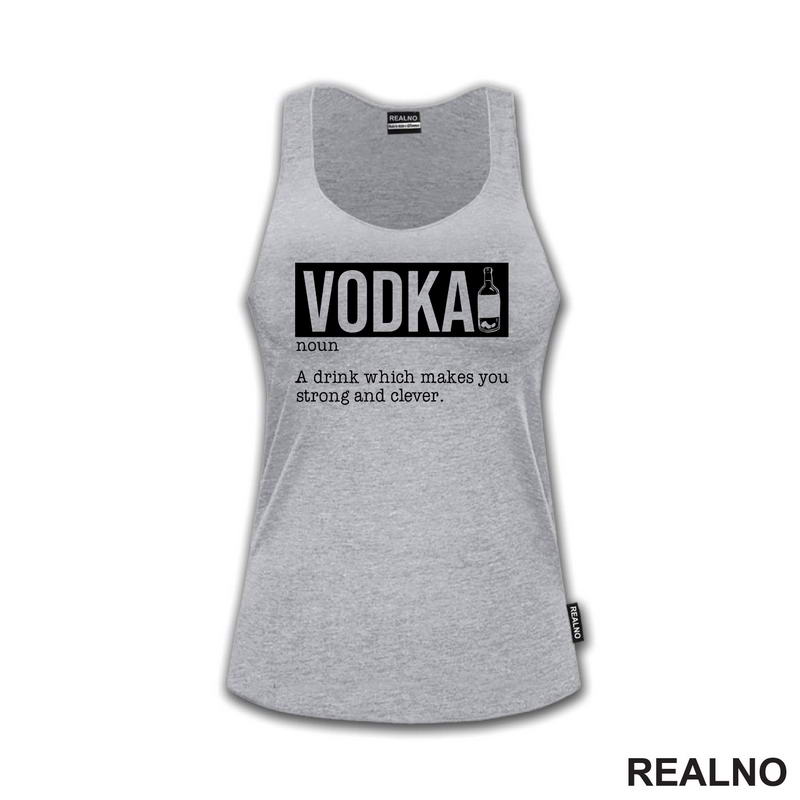 Vodka - A Drink That Makes You Strong And Clever - Humor - Majica