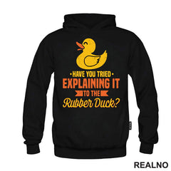 Have You Tried Explaining It To The Rubber Duck - Geek - Majica