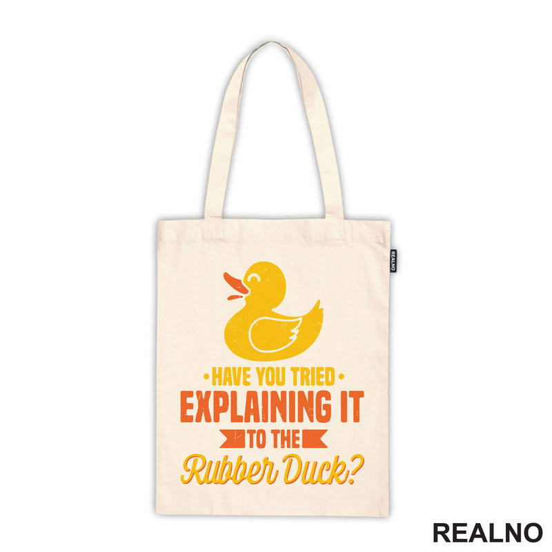 Have You Tried Explaining It To The Rubber Duck - Geek - Majica