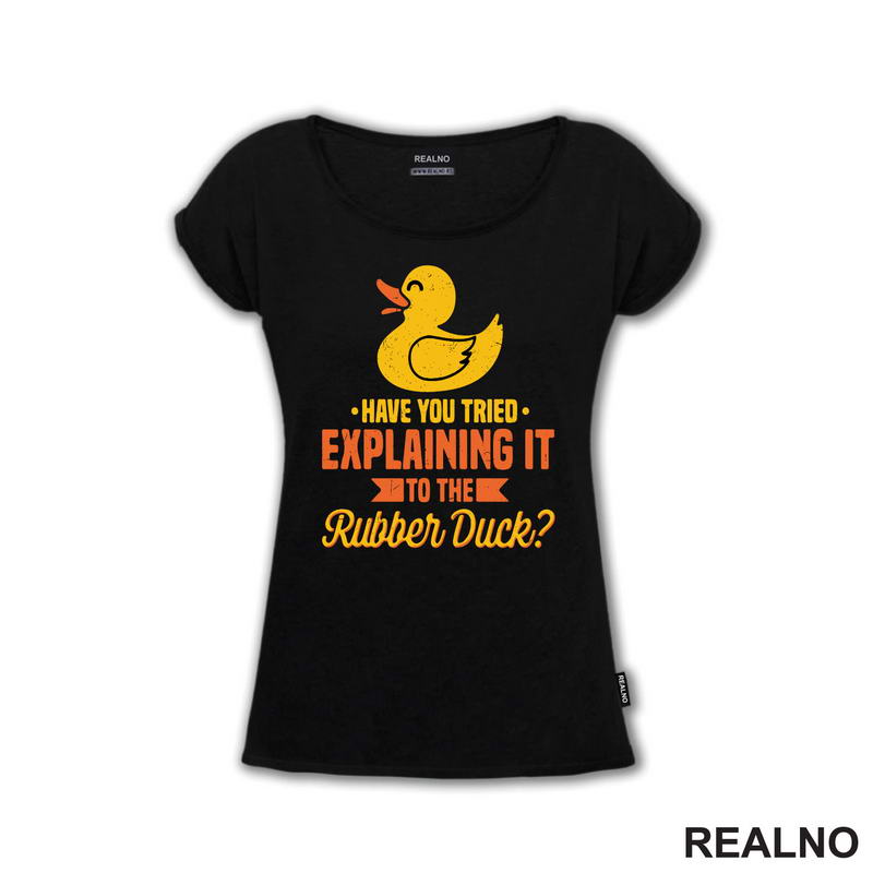 Have You Tried Explaining It To The Rubber Duck - Geek - Majica