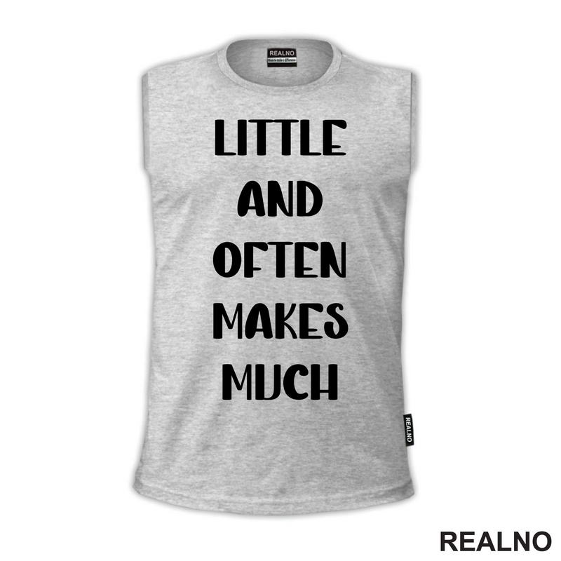 Little And Often Makes Much - Motivation - Quotes - Majica