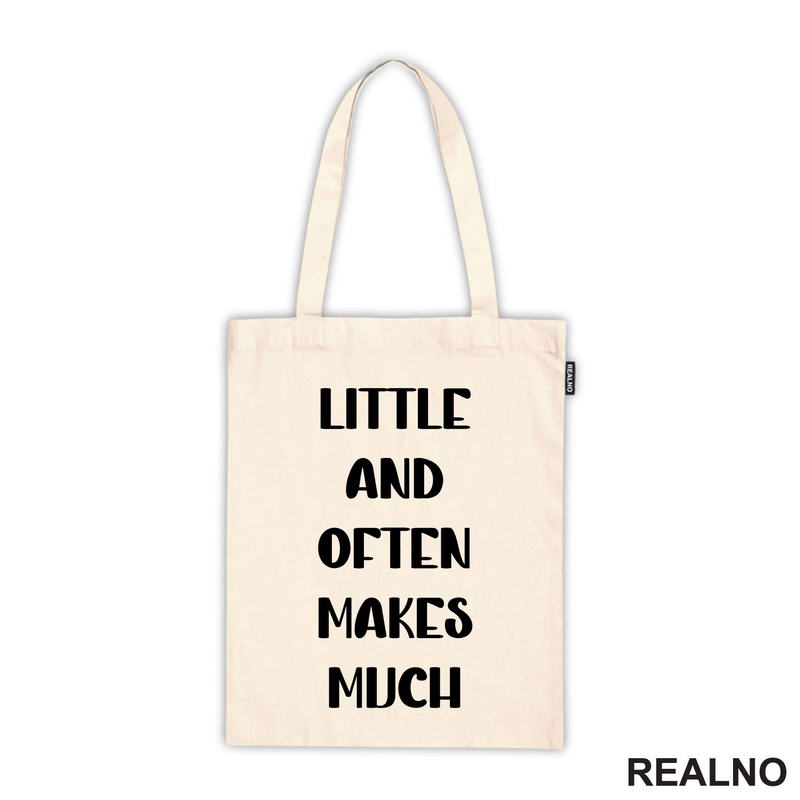 Little And Often Makes Much - Motivation - Quotes - Majica