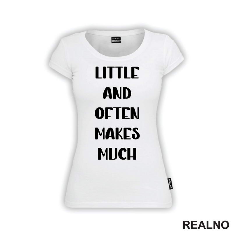 Little And Often Makes Much - Motivation - Quotes - Majica