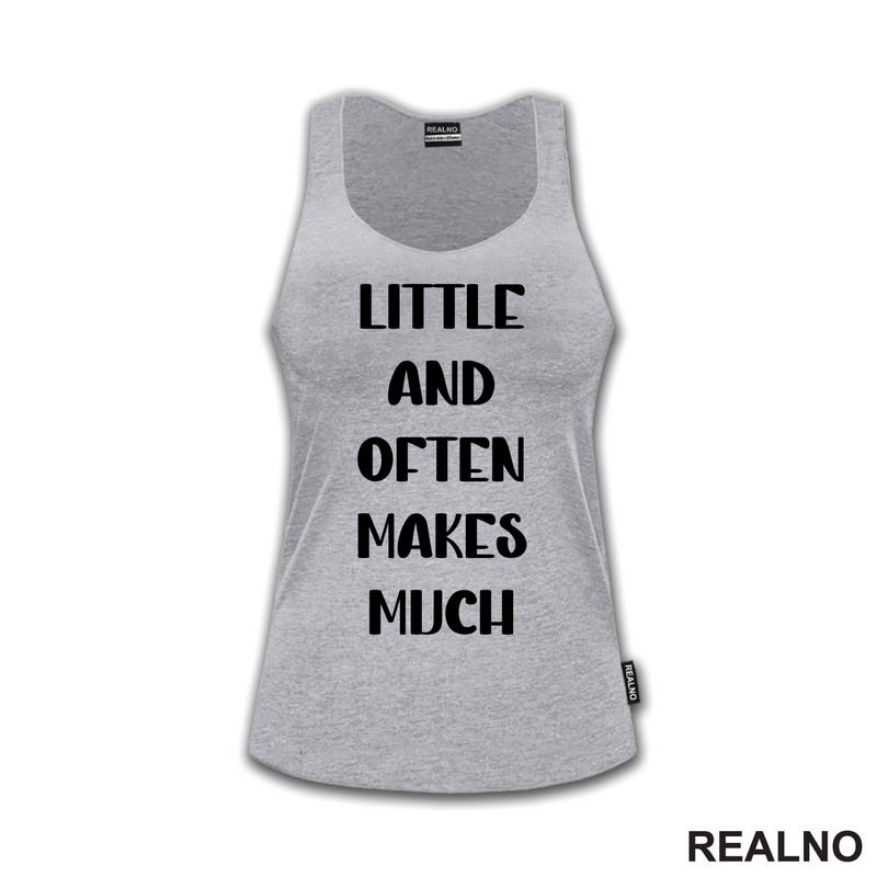 Little And Often Makes Much - Motivation - Quotes - Majica
