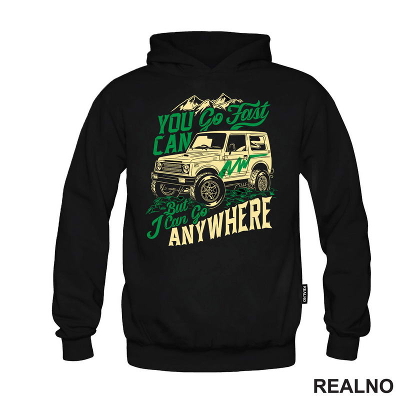 You Can Go Fast, I Can Go Anywhere - Quad - Off Road - Majica