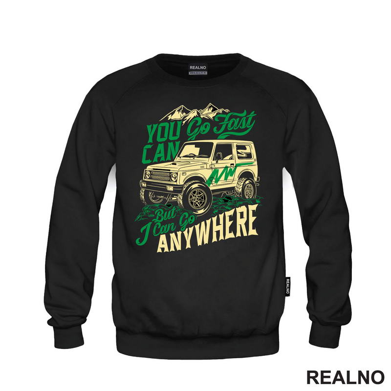 You Can Go Fast, I Can Go Anywhere - Quad - Off Road - Majica