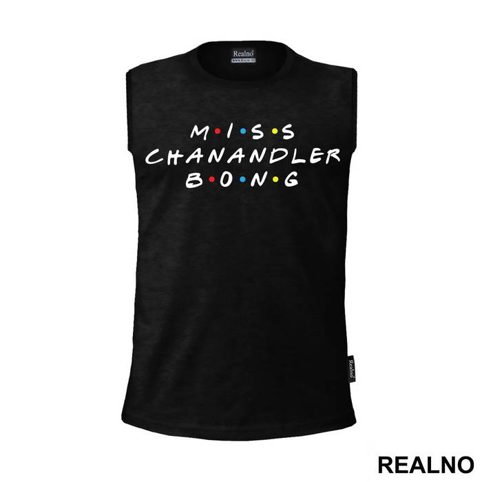 Miss Chanandler Bong - Friends - Prijatelji