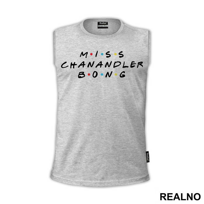 Miss Chanandler Bong - Friends - Prijatelji