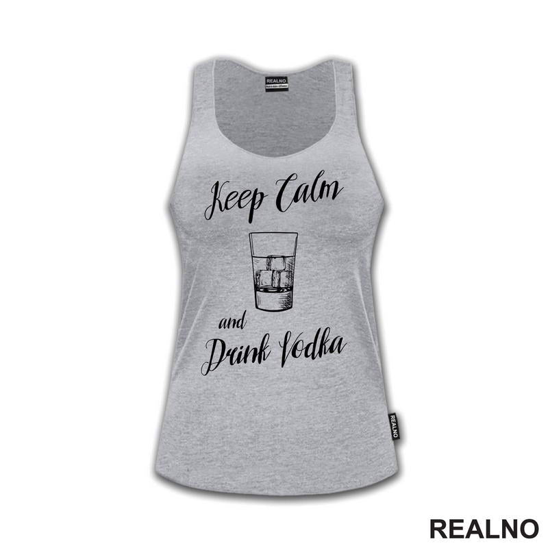 Keep Calm And Drink Vodka - Humor - Majica