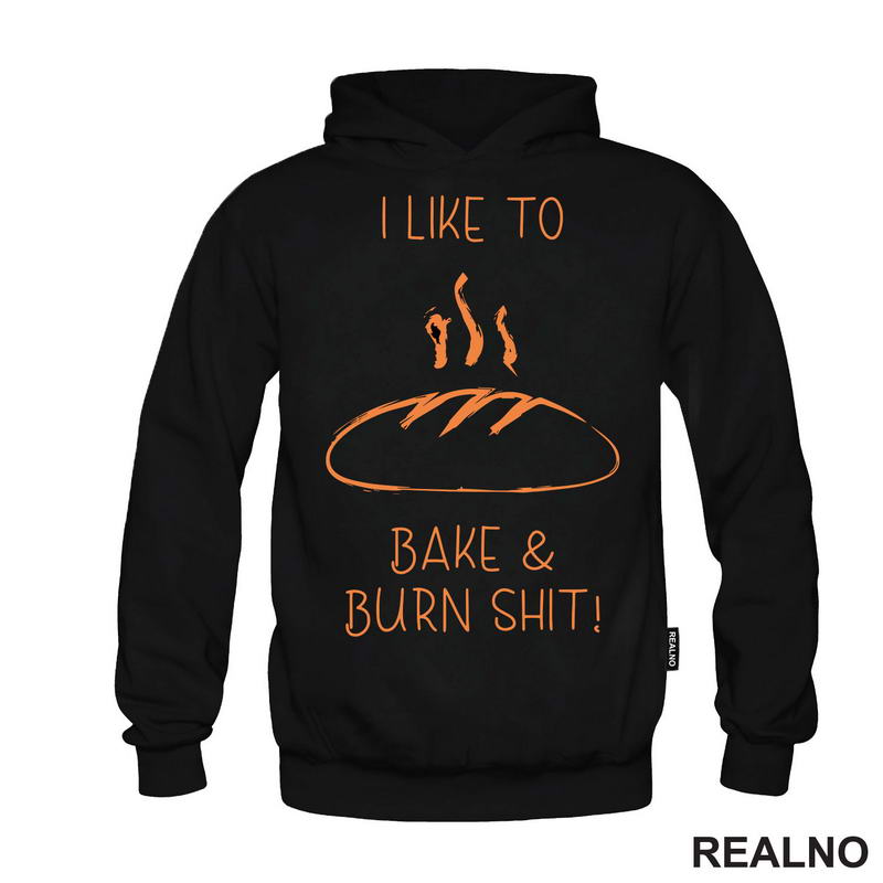 I Like To Bake And Burn Shit - Hrana - Food - Majica
