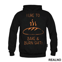 I Like To Bake And Burn Shit - Hrana - Food - Majica