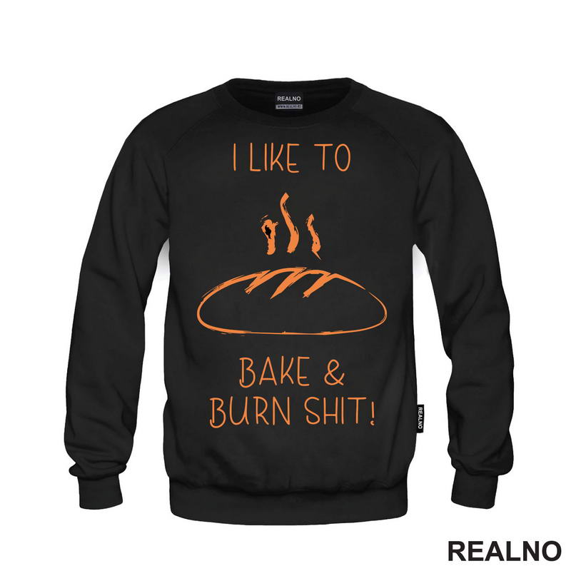 I Like To Bake And Burn Shit - Hrana - Food - Majica
