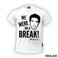 We Were On A Break - Friends - Prijatelji