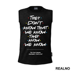 They Don't Know We Know They Know We Know - Friends - Prijatelji
