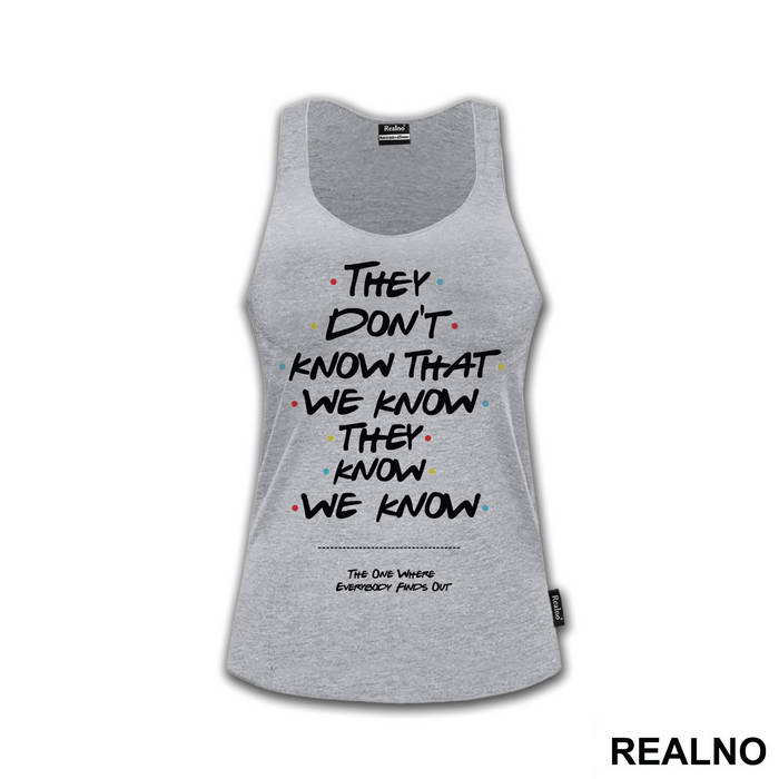 They Don't Know We Know They Know We Know - Friends - Prijatelji