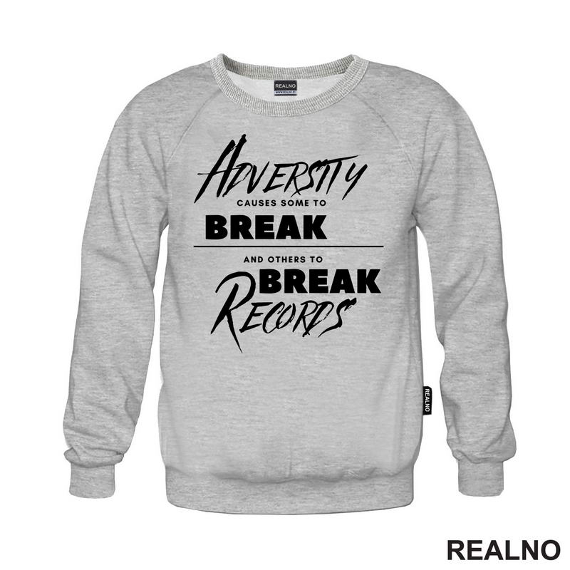 Adversity Causes Some To Break Others To Break Records - Motivation - Quotes - Majica
