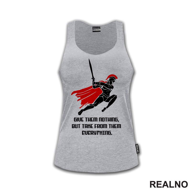 Give Them Nothing, But Take From Them Everything - Spartanac - Trening - Majica