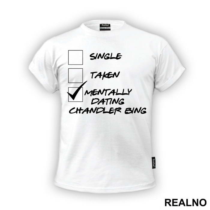 Single, Tanke, Mentally Dating Chandler Bing - Friends - Prijatelji