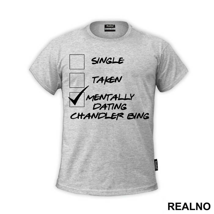 Single, Tanke, Mentally Dating Chandler Bing - Friends - Prijatelji