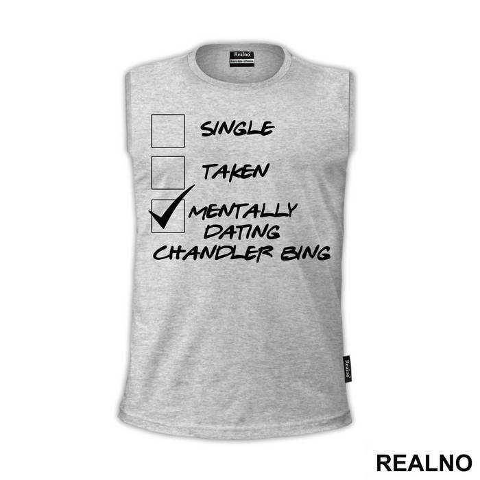 Single, Tanke, Mentally Dating Chandler Bing - Friends - Prijatelji