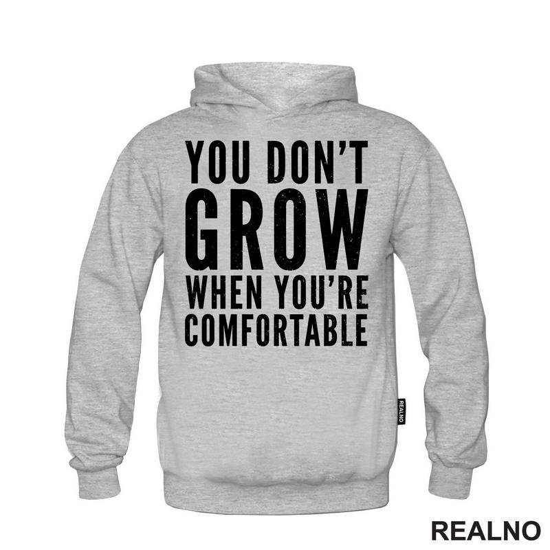 You don't Grow When You Are Comfortable - Motivation - Quotes - Majica