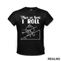 This Is How I Roll - Geek - Majica