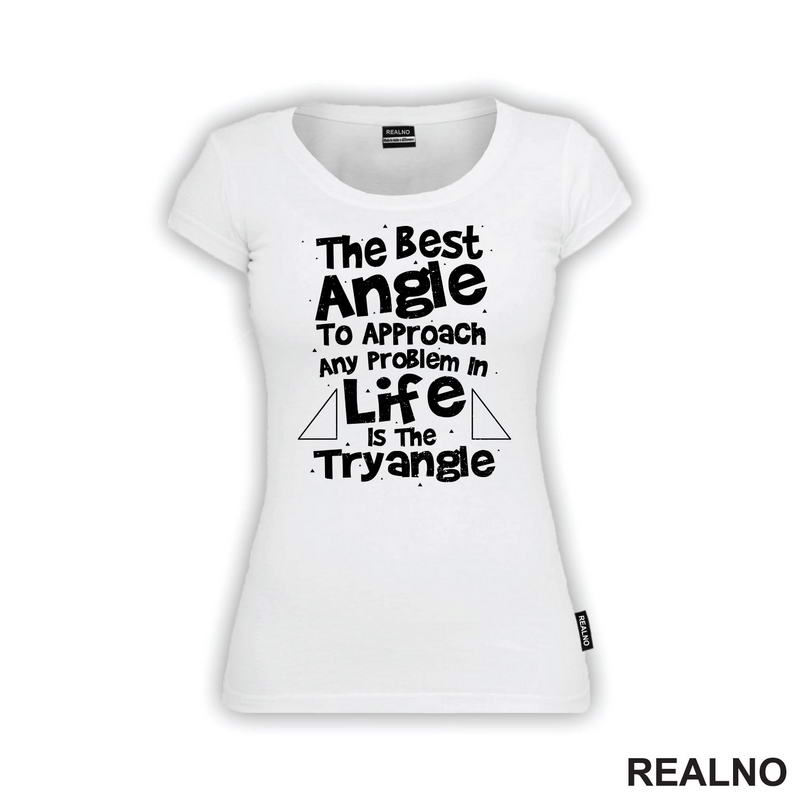 The Best Angle Is Tryangle - Geek - Majica