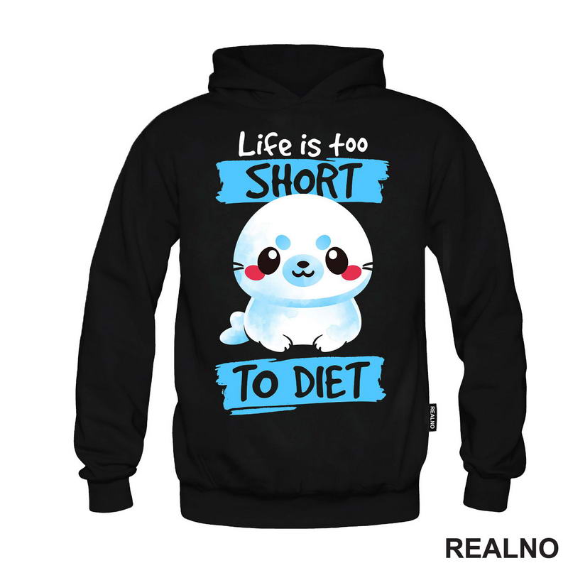 Life Is Too Short To Diet - Hrana - Food - Majica