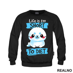 Life Is Too Short To Diet - Hrana - Food - Majica