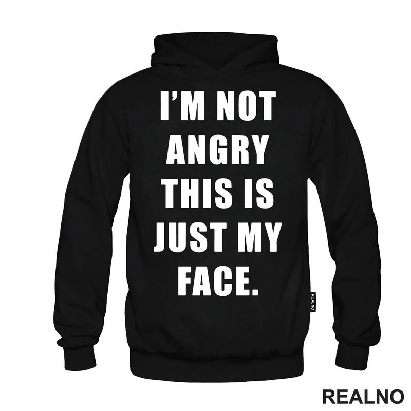 I'm Not Angry, This Is Just My Face - Humor - Majica